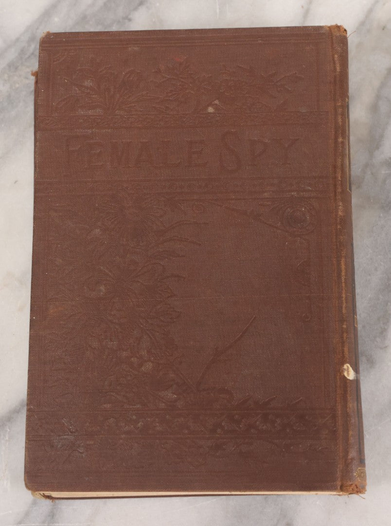 Lot 059 - "The Female Spy Of The Union Army; The Thrilling Adventures, Experiences, And Escapes Of A Woman" Antique Illustrated Civil War History Book By S. Emma E. Edmonds, Crawford & Company, Publishers, Philadelphia, 1883