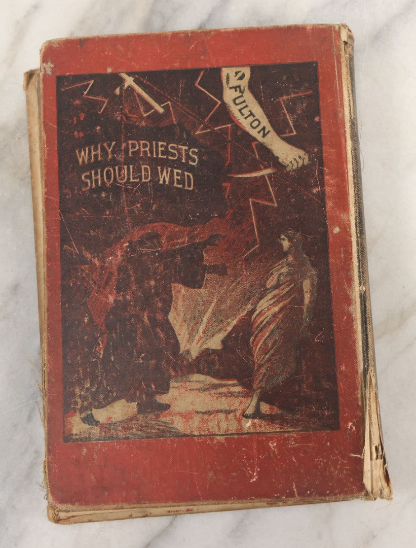 Lot 004 - Why Priests Should Wed Antique Book By Justin D. Fulton, D.D., With Illustrated Cover Of Devil Priest Chasing Woman, Black Spine And Fore Edge, "Published Under Peculiar Circumstances By" Rand Avery Company, The Franklin Press Boston, 1888