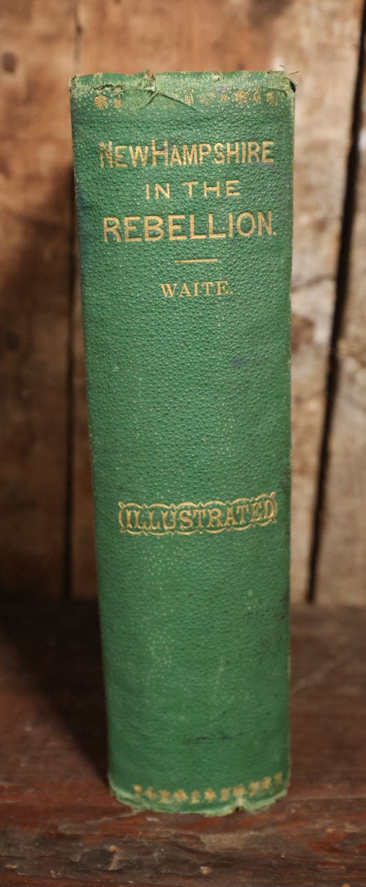 "New Hampshire In The Great Rebellion; In The Civil War Of 1861-1865" By Major Otis F.R. Waite, Copyright 1870, Antique Book, Illustrated