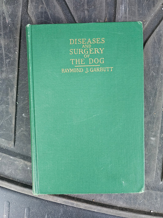 Diseases and Surgery of the Dog by Raymond J. Garbutt, 1938 Book