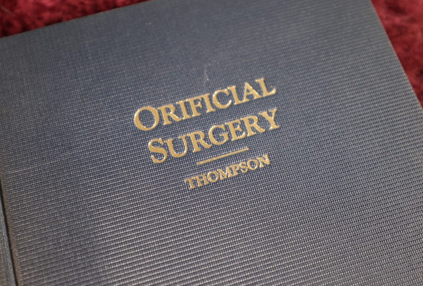 Lot 147 - Orificial Surgery Antique Medical Book, By J. Douglas Thomspon, First Edition, 1924, Illustrated