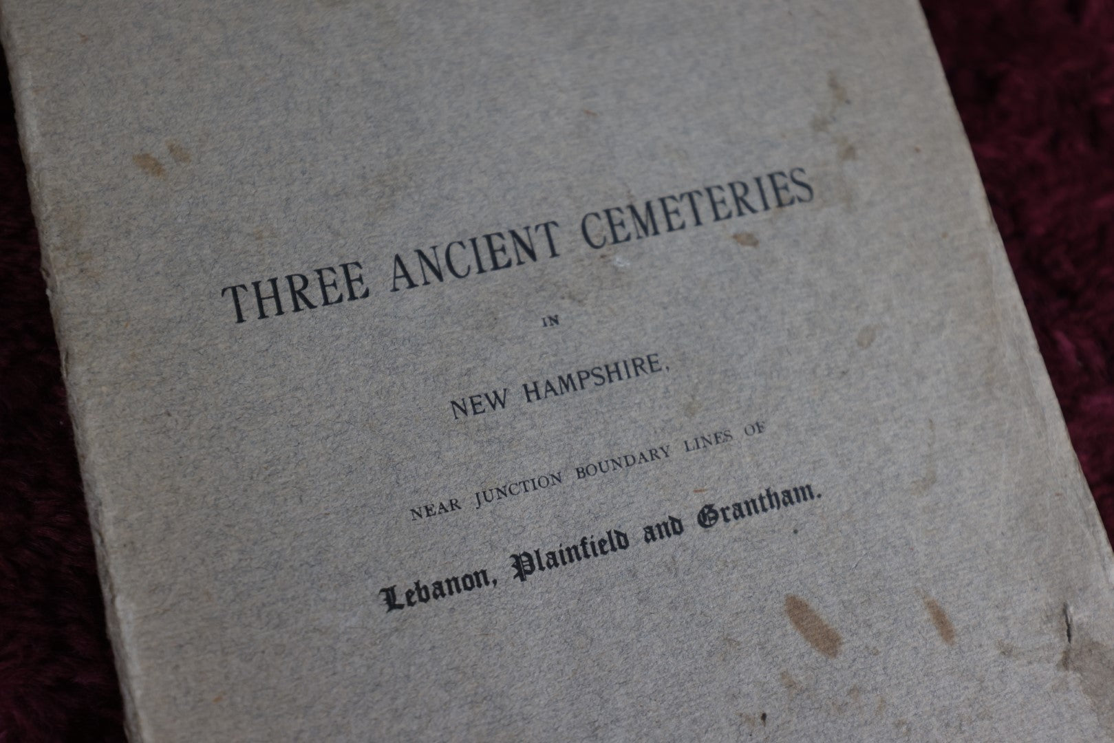 Lot 160 - Three Ancient Cemeteries In New Hampshire Near Junction Of Boundary Lines Of Lebanon, Planfield, And Grantham, Antique Booklet, By Thomas Hills Esquire Of Boston, 1910 - No Illustrations, But Detailed Catalogue Of Graves