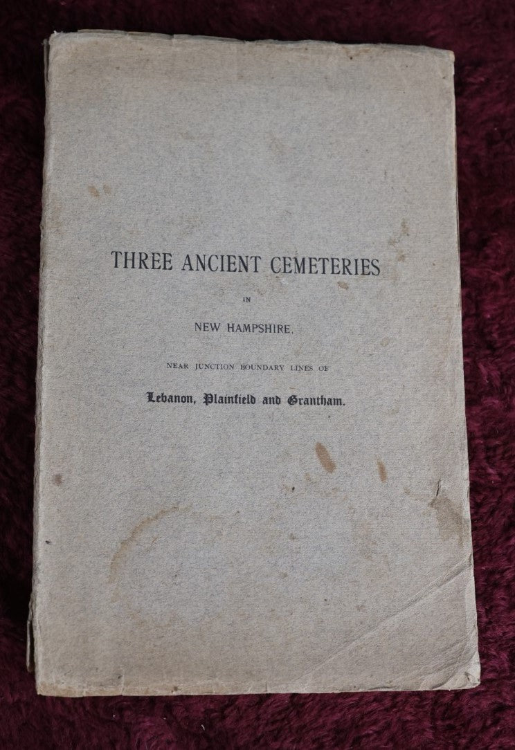 Lot 160 - Three Ancient Cemeteries In New Hampshire Near Junction Of Boundary Lines Of Lebanon, Planfield, And Grantham, Antique Booklet, By Thomas Hills Esquire Of Boston, 1910 - No Illustrations, But Detailed Catalogue Of Graves