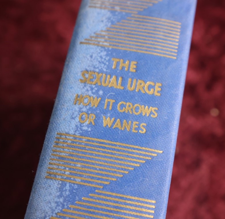 Lot 148 - The Sexual Urge, How It Grows And Wanes, By Professor Charles Samson Fere, Formerly Published As "Scientific Studies In Sexual Degeneration In Mankind And In Animals," 1932