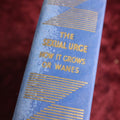 Lot 148 - The Sexual Urge, How It Grows And Wanes, By Professor Charles Samson Fere, Formerly Published As "Scientific Studies In Sexual Degeneration In Mankind And In Animals," 1932