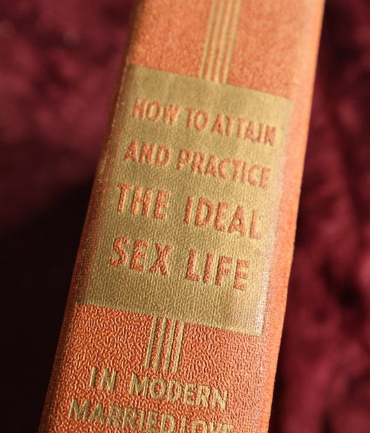 Lot 150 - How To Attain And Practice The Ideal Sex Life By Dr. J. Rutgers, Ideal Sex And Love Relations Of Every Married Man And Woman, 1937 Book