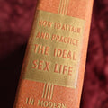 Lot 150 - How To Attain And Practice The Ideal Sex Life By Dr. J. Rutgers, Ideal Sex And Love Relations Of Every Married Man And Woman, 1937 Book