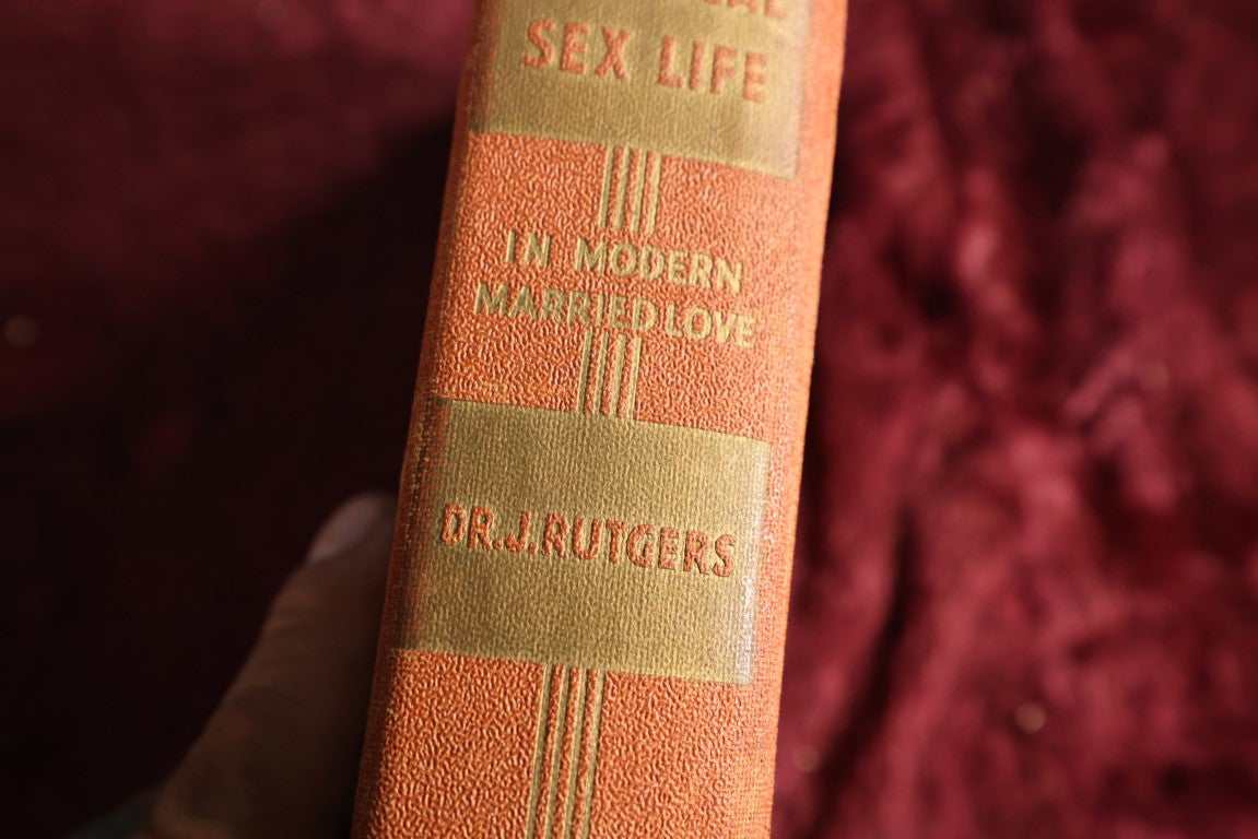 Lot 150 - How To Attain And Practice The Ideal Sex Life By Dr. J. Rutgers, Ideal Sex And Love Relations Of Every Married Man And Woman, 1937 Book