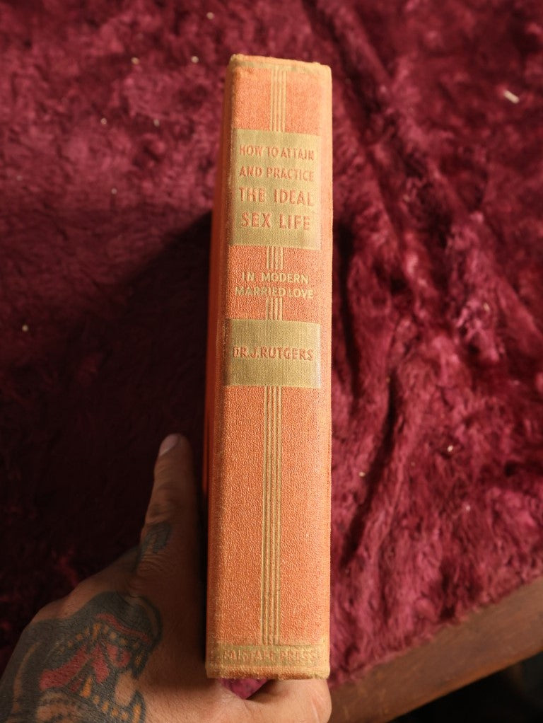 Lot 150 - How To Attain And Practice The Ideal Sex Life By Dr. J. Rutgers, Ideal Sex And Love Relations Of Every Married Man And Woman, 1937 Book