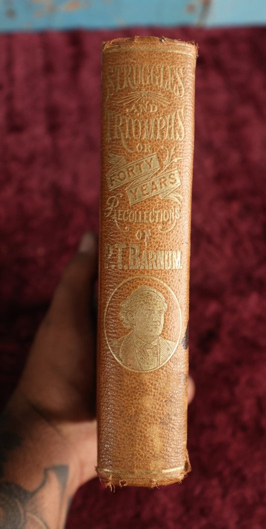 Lot 024 - Struggles And Triumphs Or Forty Years' Recollections Of P.T. Barnum, Written By Himself, Phineas T. Barnum Autobiography, 1872, Illustrated By Fay & Cox