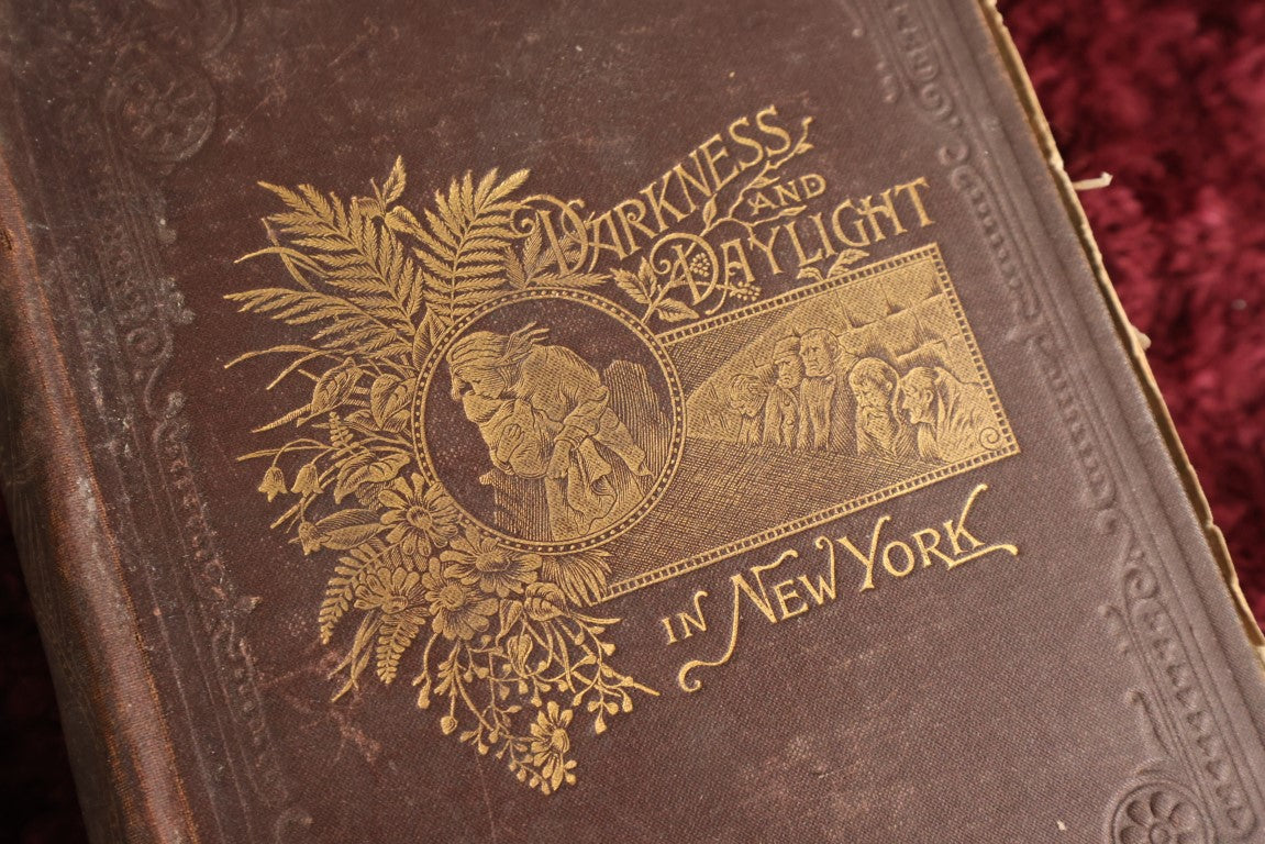 Lot 140 - Darkness And Daylight Or Lights And Shadows Of New York Life By Mrs. Helen Campbell - 1898 Book, Extremely Poor Condition, Many Interesting Illustrations