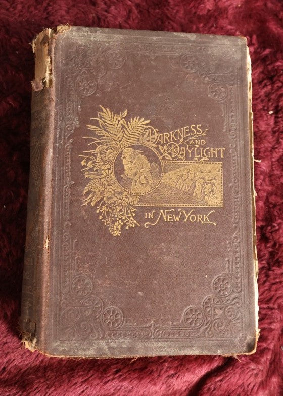 Lot 140 - Darkness And Daylight Or Lights And Shadows Of New York Life By Mrs. Helen Campbell - 1898 Book, Extremely Poor Condition, Many Interesting Illustrations