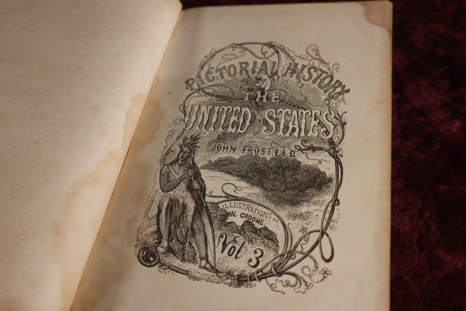 Lot 052 - Pictorial History Of The United States By John Frost, Illustrated By W. Croome; Volumes 1 & 3, Copyright 1844, Profusely Illustrated