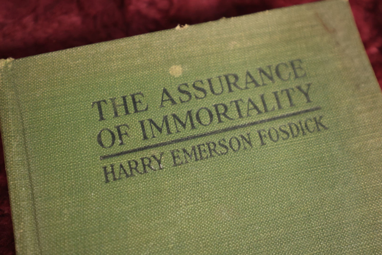 Lot 171 - Book - "The Assurance of Immortality" By Harry Emerson Fosdick, American Pastor Writing About The Afterlife