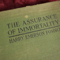Lot 171 - Book - "The Assurance of Immortality" By Harry Emerson Fosdick, American Pastor Writing About The Afterlife