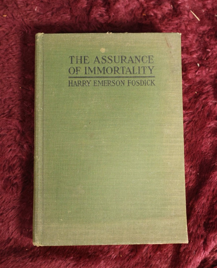 Lot 171 - Book - "The Assurance of Immortality" By Harry Emerson Fosdick, American Pastor Writing About The Afterlife