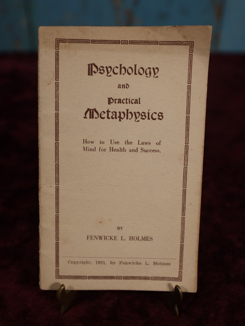 Lot 111 - Psychology And Practical Metaphysics, How To Use The Laws of Mind For Health And Success, By Fenwicke L. Holmes, Copyright 1921