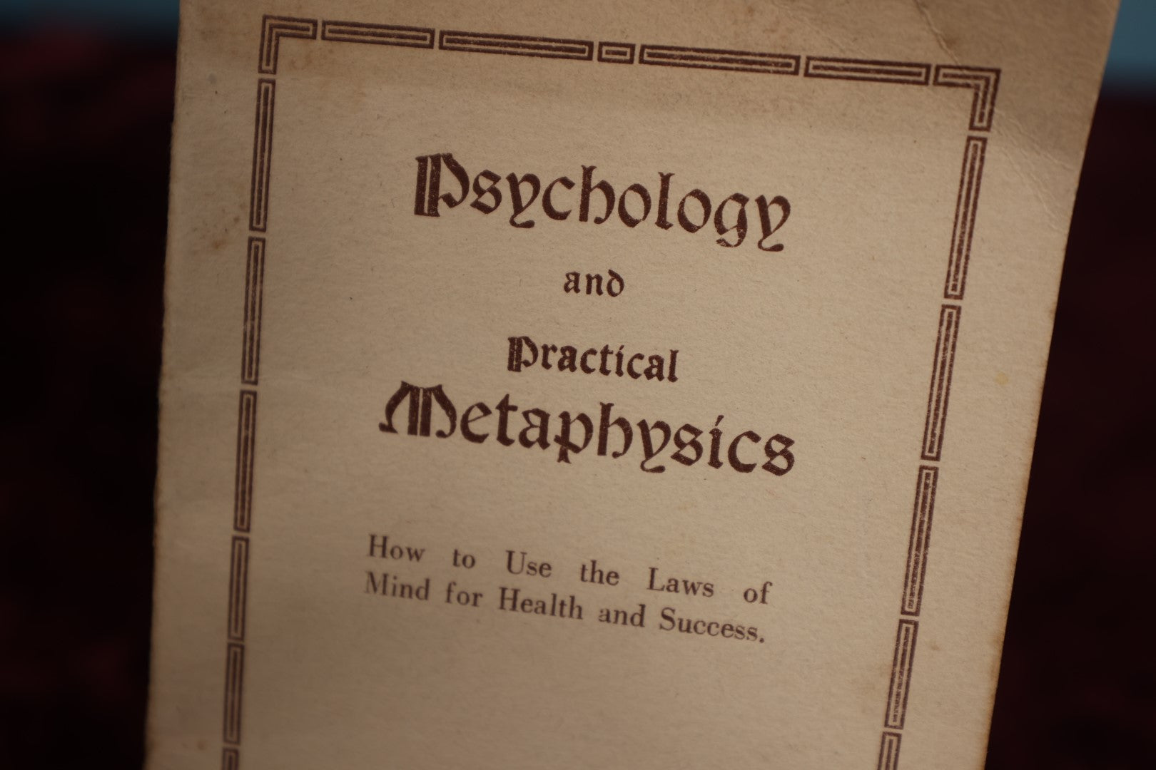 Lot 111 - Psychology And Practical Metaphysics, How To Use The Laws of Mind For Health And Success, By Fenwicke L. Holmes, Copyright 1921