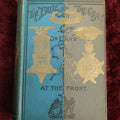 Lot 020 - Antique Civil War Book, "At The Front: The Blue And The Gray On Land," By Oliver Optic, Boston, 1897