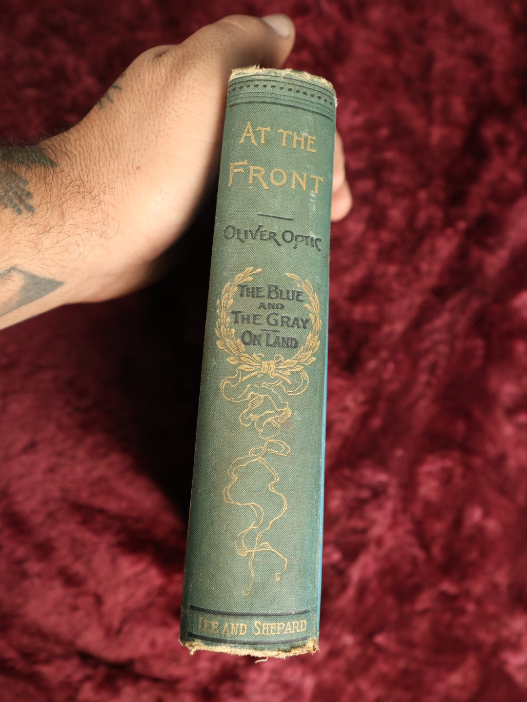 Lot 020 - Antique Civil War Book, "At The Front: The Blue And The Gray On Land," By Oliver Optic, Boston, 1897