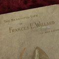 Lot 022 - "The Beautiful Life Of Frances E. Willard" By Anna A. Gordon, Memorial Edition, Biography Of Woman's Suffragist And Temperance Reformer, With Illustrations, Copyright 1898, The Woman's Temperance Publishing Association