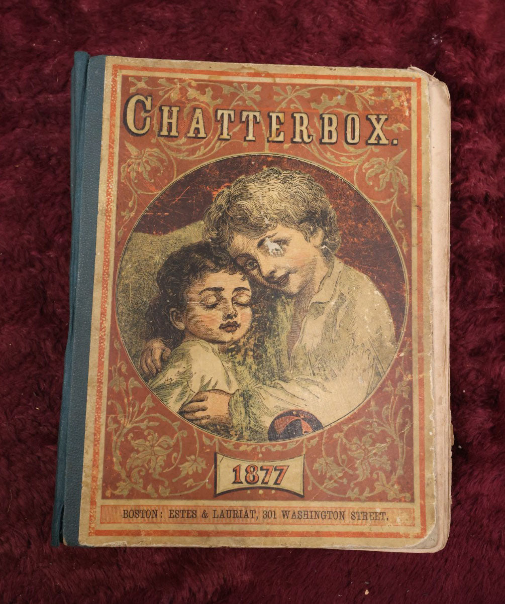 Lot 144 - Chatterbox Illustrated Children's Book, 1877, Craft Grade, By Estes & Lauriat, Boston