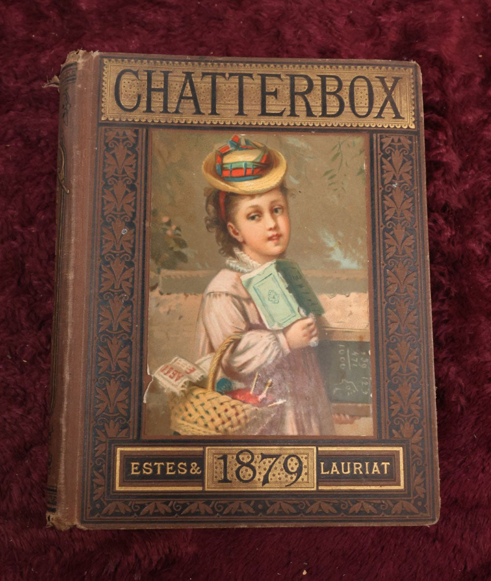 Lot 145 - Chatterbox Illustrated Children's Book, 1879, Craft Grade, By Estes & Lauriat, Boston