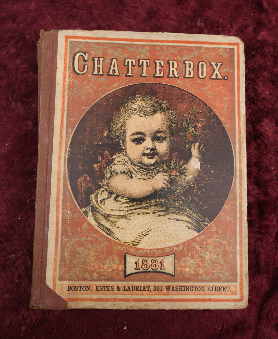 Lot 147 - Chatterbox Illustrated Children's Book, 1881, Craft Grade, By Estes & Lauriat, Boston