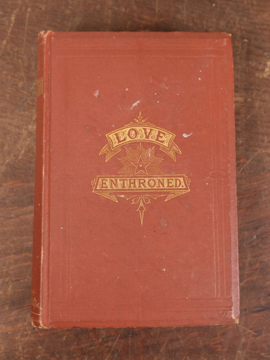 Lot 128 - "Love Enthroned: Essays On Evangelical Perfection" Antique Book By Daniel Steele, D.D., 1875