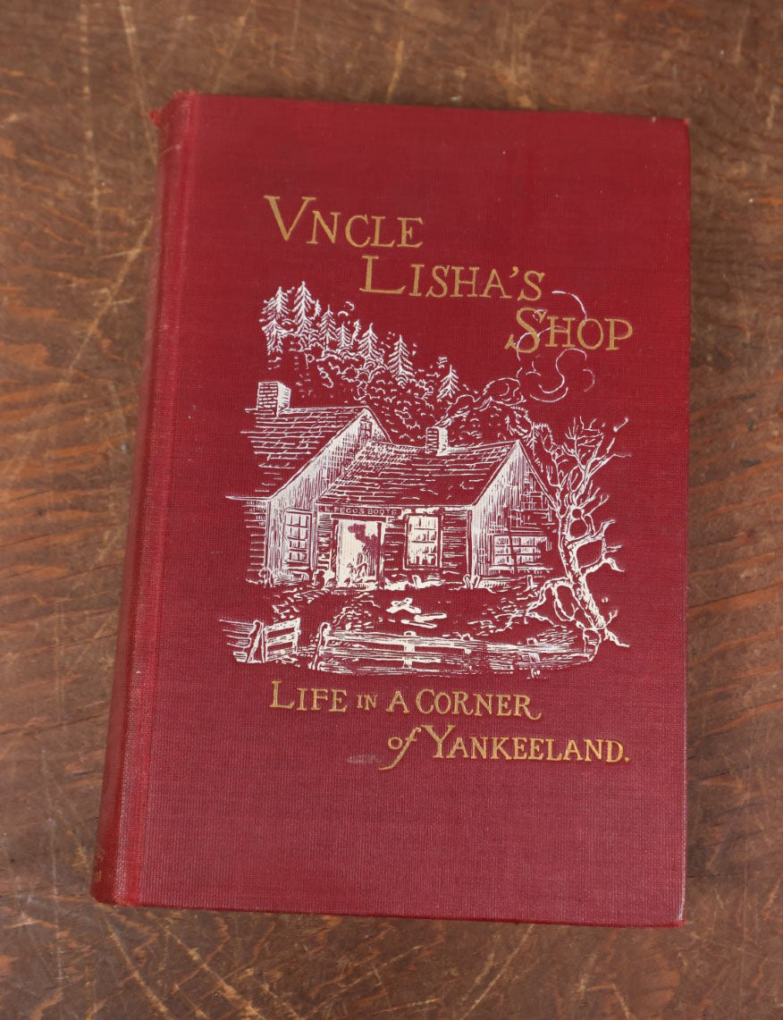 Lot 133 - "Uncle Lisha's Shop, Life In A Corner Of Yankeeland" Antique Book By Rowland E. Robinson, Sixth Edition, 1902