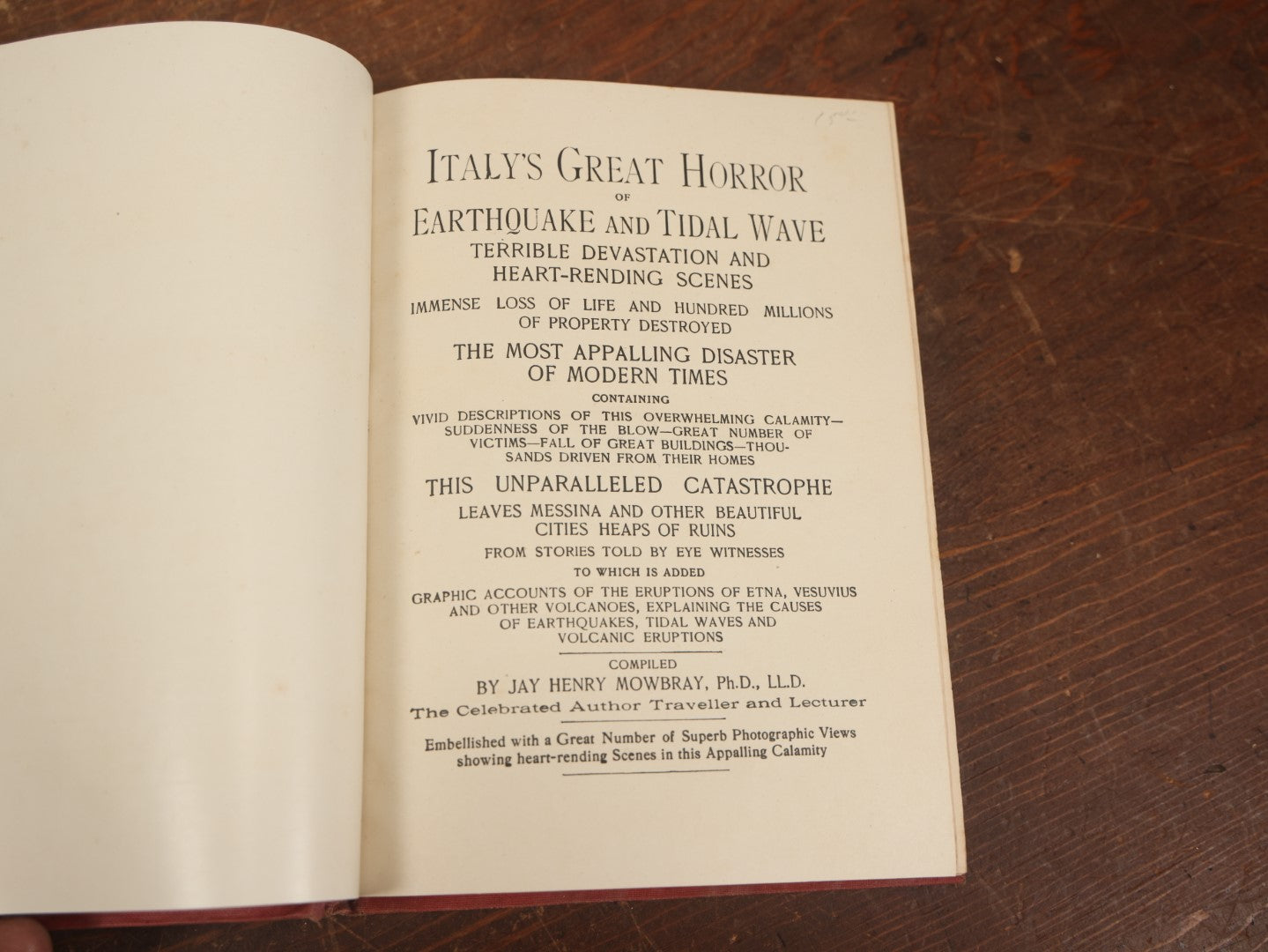 Lot 035 - "Italy's Great Horror Of Earthquake And Tidal Wave, The Most Appalling Disaster Of Modern Times" Antique Book Compiled By Jay Henry Mowbry, Illustrated, 1909