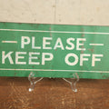 Lot 065 - Vintage Stencil Painted Sign, "Please Keep Off," With Green Background, White Lettering, Tin Tacker