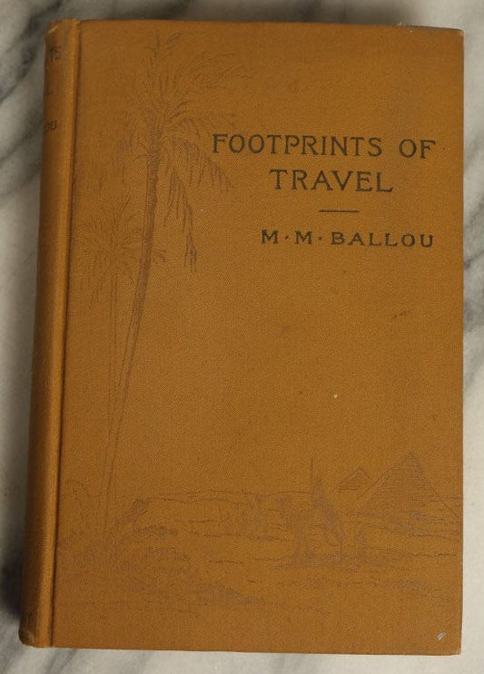 Lot 083 - "Footprints Of Travel Or Journeyings In Many Lands" Antique Book By Maturin M. Ballou, Published 1889, Illustrated