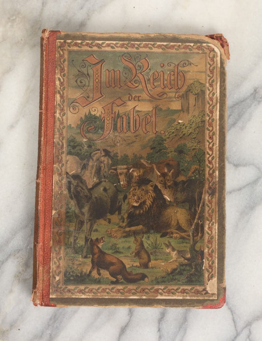 Lot 034 - "In The Realm Of Fable, A Selection Of The Best Fables And Parables (By Aesop, Lessing, Gleim, Lafontaine, Curtmann And Many Others)" Illustrated Antique German Fable Book