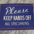 Lot 038 - "Please Keep Hands Off All Specimens" Vintage Hand Painted Paper Board Sign, Likely From A Museum