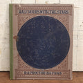 Lot 003 - "Half Hours With The Stars" Antique Astronomy And Constellation Book By R.A. Proctor, Published By G.P. Putnam's Sons, The Knickerbocker Press, 1887