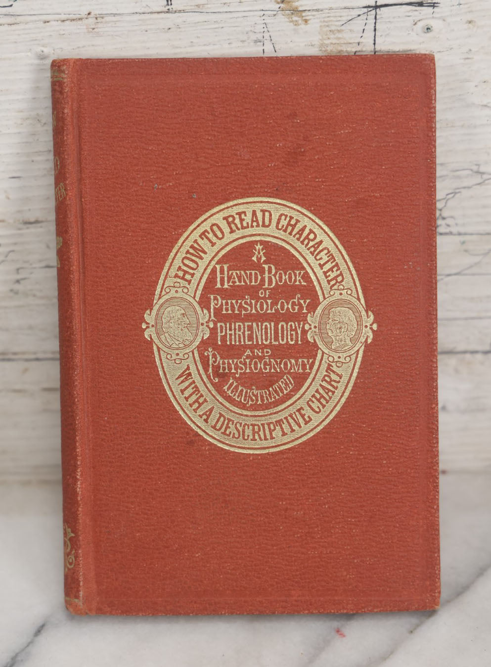 Lot 011 - "How To Read Character: A New Illustrated Hand-Book Of Phrenology And Physiognomy" Antique Book By Samuel R. Wells, Published 1877