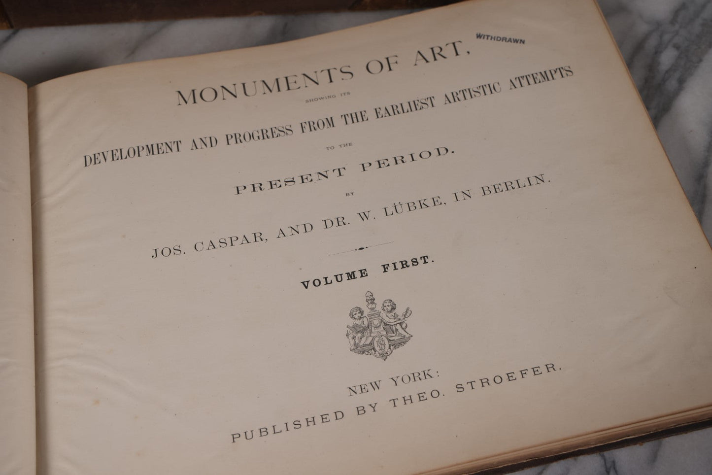 Lot 083 - "Monuments Of Art Showing Its Development From The Earliest Artistic Attempts To The Present Period" Antique Two Volume Book Set With Illustrations, Published By Theo. Stroefer, Circa 1880s