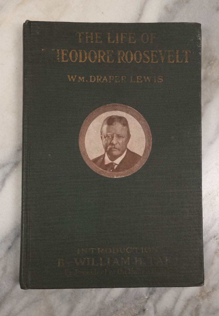 Lot 118 - "The Life Of Theodore Roosevelt" Antique Book By Draper Lewis, Illustrated, With And Introduction By William Howard Taft, Copyright 1919 By Wm. Ellis Scull