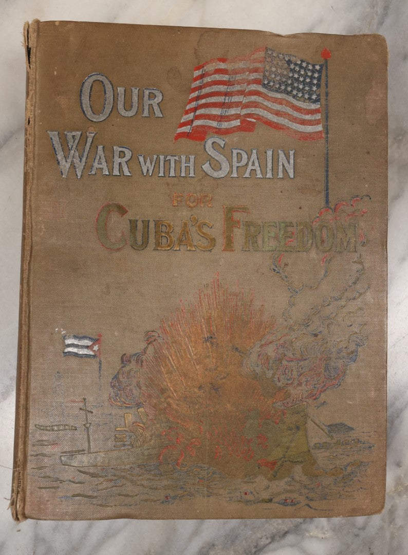 Lot 122 - "Our War With Spain For Cuba's Freedom" Antique Book By Trumbull White, Published By C.F. Breezley & Co., Chicago, Illinois, Illustrated, 1898