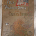 Lot 122 - "Our War With Spain For Cuba's Freedom" Antique Book By Trumbull White, Published By C.F. Breezley & Co., Chicago, Illinois, Illustrated, 1898