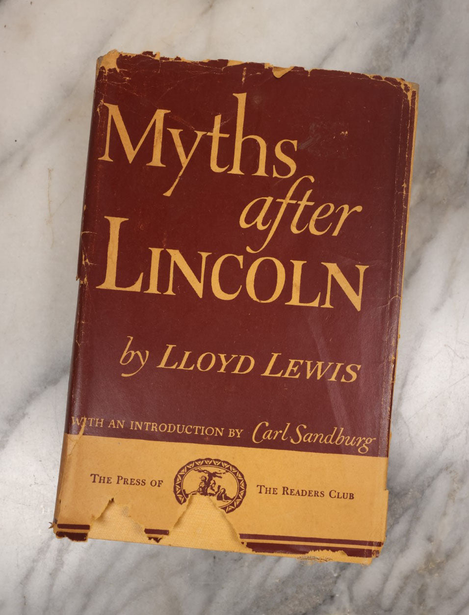 Lot 129 - "Myths After Lincoln" Vintage Book By Lloyd Lincoln, With An Introductions By Carl Sandburg, Reader's Club Edition, 1941