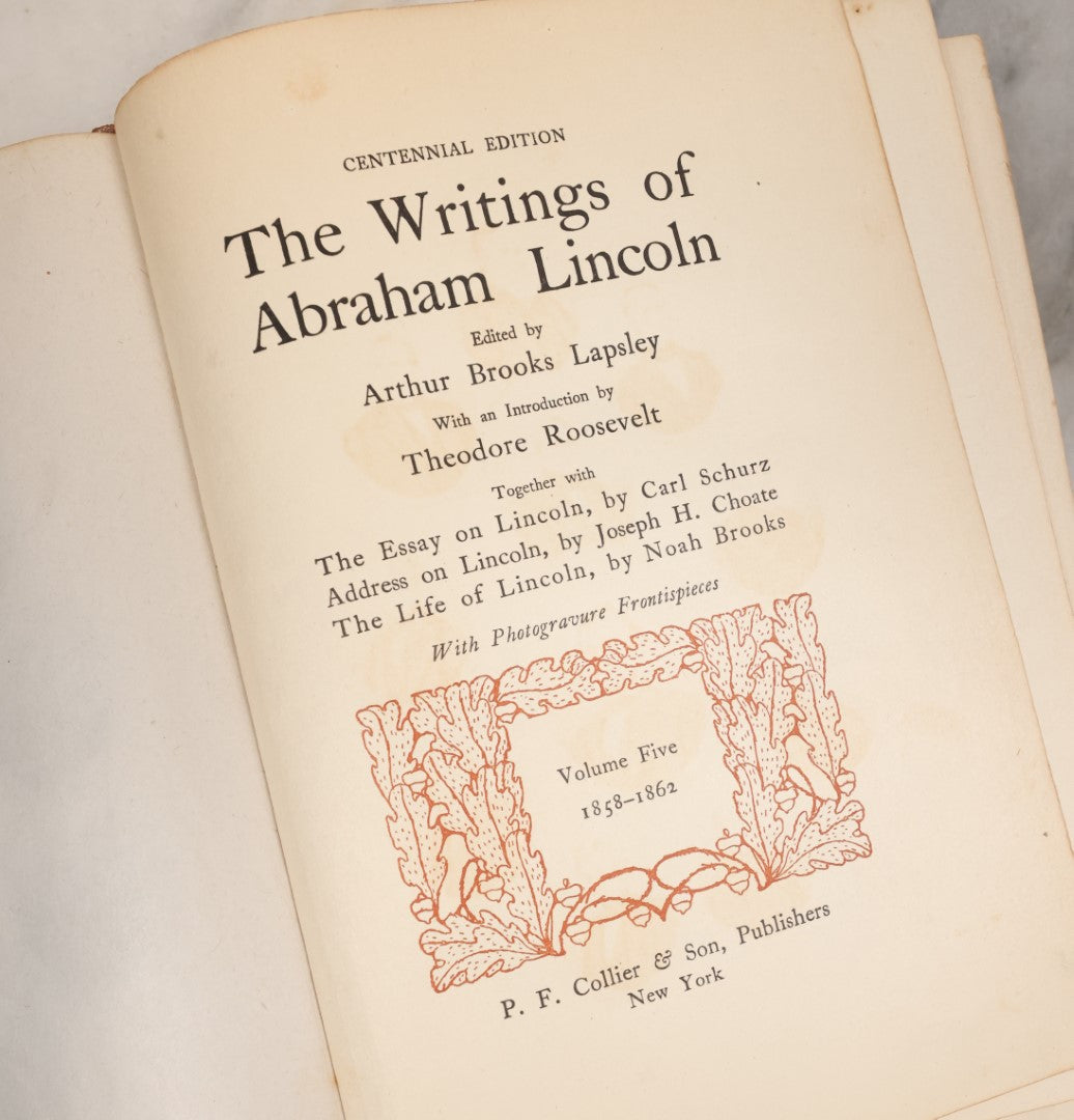 Lot 130 - "The Writing Of Abraham Lincoln" Antique Book, Centennial Edition, Edited By Arthur Brooks Lapsley, With An Introduction By Theodore Roosevelt, Volume 5, 1858-1862, Published By P.F. Collier & Sons, New York, 1906