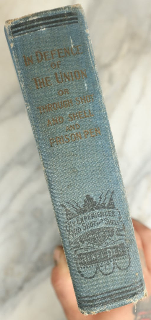 Lot 045 - "In Defense Of The Union Or, Through Shot And Shell And Prison Pen" Antique Civil War History Book By John W. Urban With First Hand Account Of Battles, Andersonville Prison, Etc., Illustrated, Hubbard Brothers Publishers, 1887