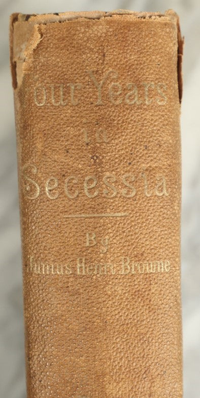 Lot 046 - "Four Years In Secessia: Adventures Within And Beyond The Union Lines" Antique Civil War History Book By Junius Henri Browne, Special War Correspondent Of The New York Tribune, With First Hand Accounts, Illustrated, O.D. Case And Company Publishers, Hartford, 1865