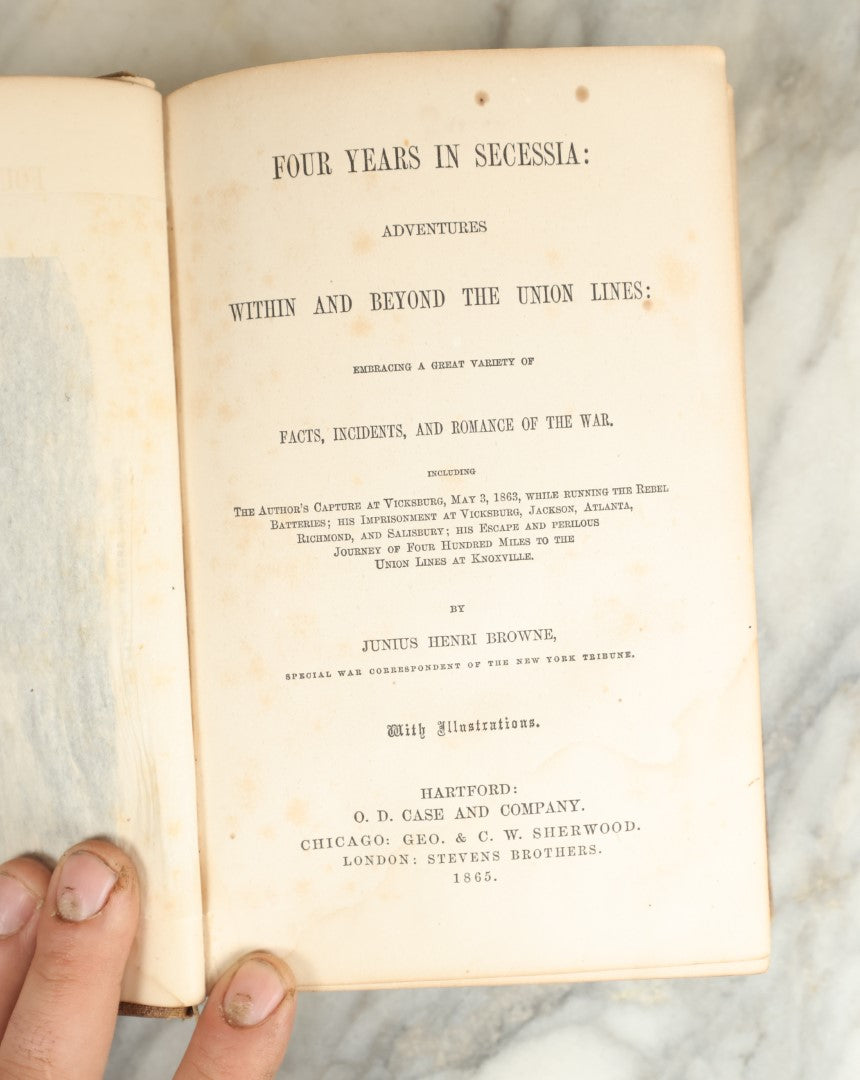 Lot 046 - "Four Years In Secessia: Adventures Within And Beyond The Union Lines" Antique Civil War History Book By Junius Henri Browne, Special War Correspondent Of The New York Tribune, With First Hand Accounts, Illustrated, O.D. Case And Company Publishers, Hartford, 1865