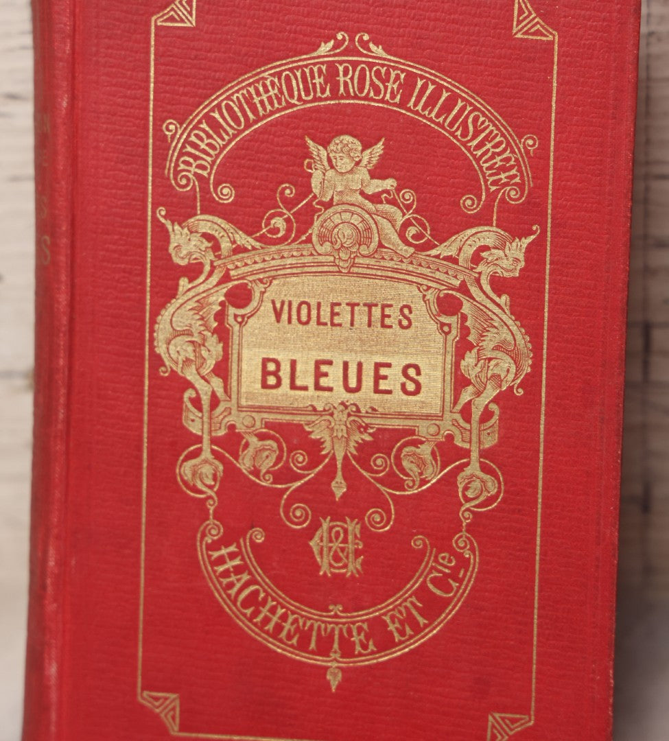 Lot 081 - Grouping Of Four Antique French Books Circa 1870-1900, From The "Bibliothèque Rose Illustrée" Collection, Published By Hachette Et Cie, Including "Violence Et Bonté" (Violence And Kindness) By Mme. De Stolz And Others, Illustrated