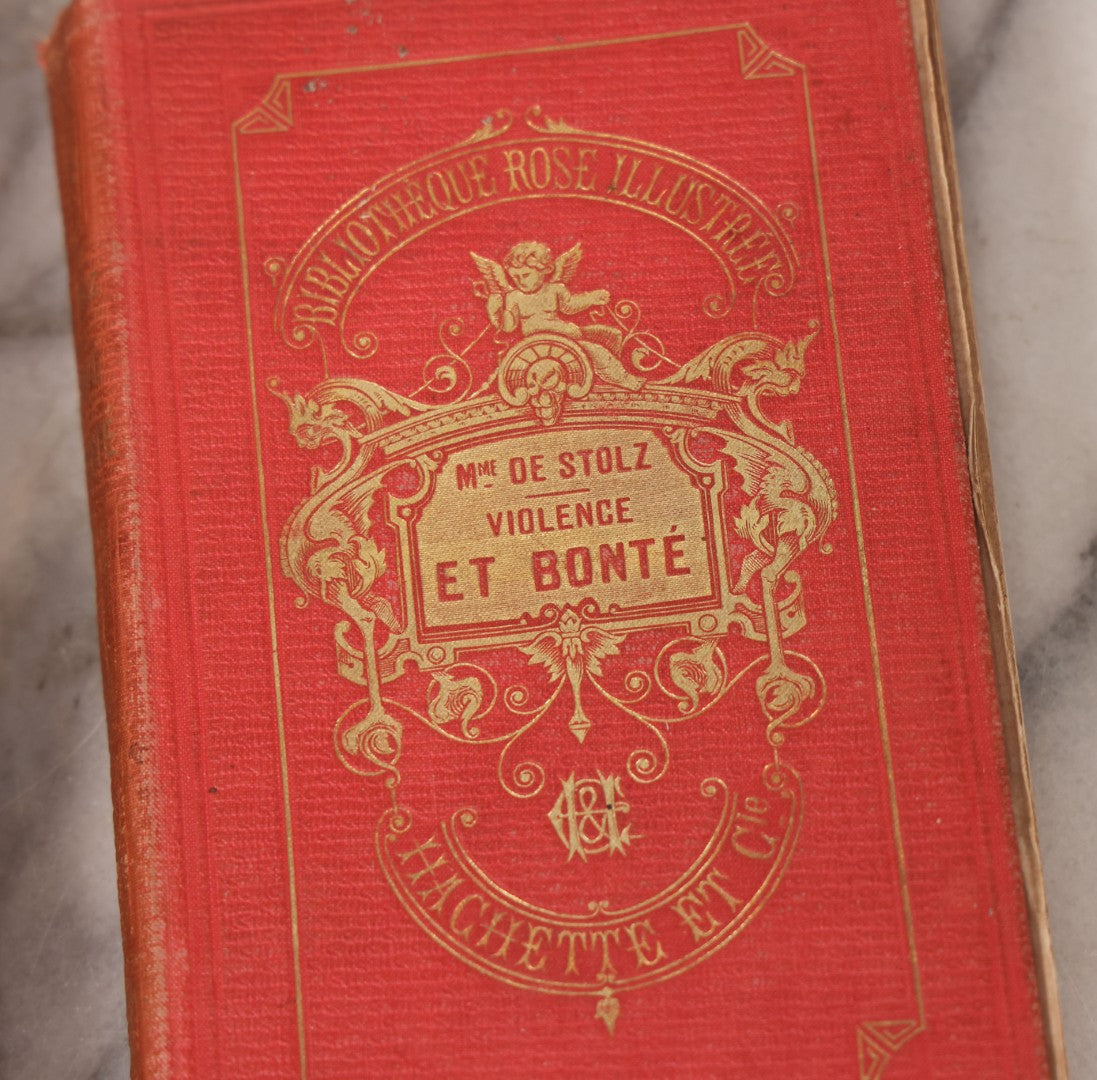 Lot 081 - Grouping Of Four Antique French Books Circa 1870-1900, From The "Bibliothèque Rose Illustrée" Collection, Published By Hachette Et Cie, Including "Violence Et Bonté" (Violence And Kindness) By Mme. De Stolz And Others, Illustrated