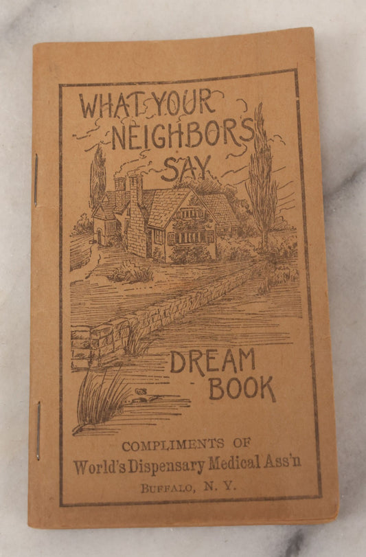 Lot 091 - "What Your Neighbors Say Dream Book" Antique Dream Book And Advertisement Courtesy Of World's Dispensary Medical Association, Buffalo, New York, With Dream Interpretations, Ads For Tonic