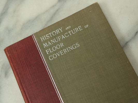 Lot 129 - "History And Manufacture Of Floor Coverings" Antique Book Copyright 1899 By Review Publishing Co., New York, Trade Book, Illustrated